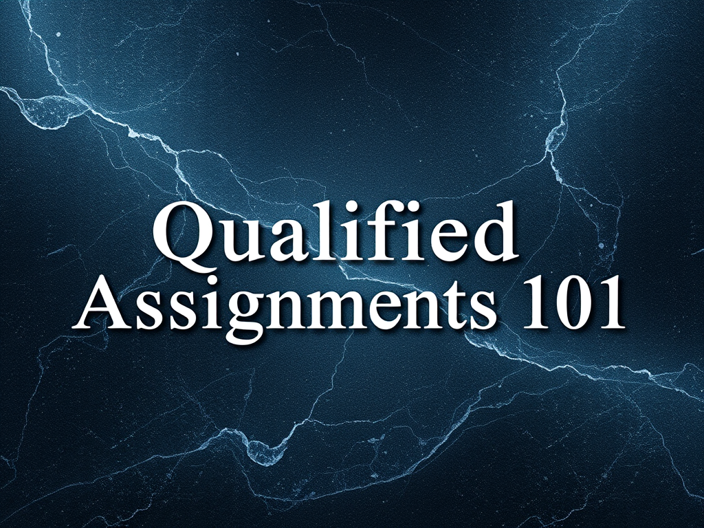 Qualified Assignments 101, What is a Qualified Assignment?