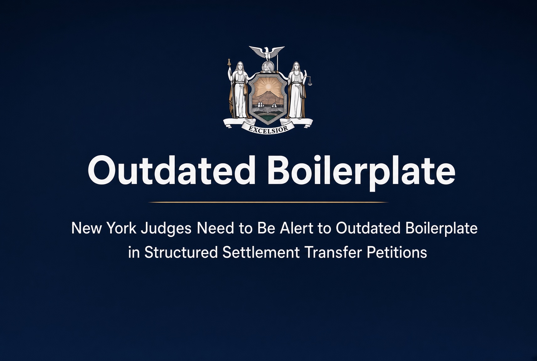 Outdated Boilerplate in Structured Settlement Transfer Petitions Alert to New York Judges